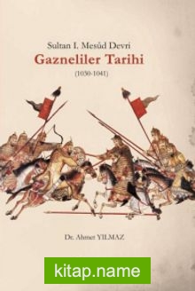 Sultan I. Mesûd Devri Gazneliler Tarihi (1030-1041)