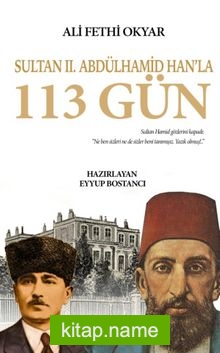 Sultan II. Abdülhamid Han’la 113 Gün