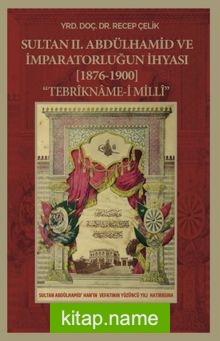 Sultan II. Abdülhamid ve İmparatorluğun İhyası (1876-1900) Tebrikname-i Milli