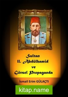 Sultan II. Abdülhamit ve Görsel Propaganda