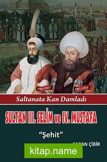 Sultan III. Selim ve  IV. Mustafa  Şehit