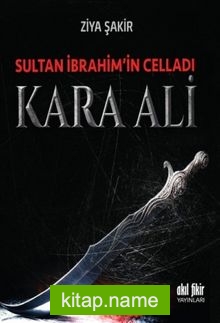 Sultan İbrahim’in Celladı Kara Ali