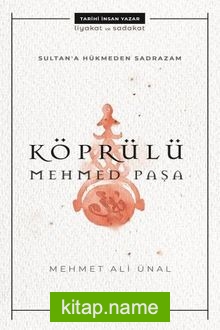 Sultana Hükmeden Sadrazam: Köprülü Mehmet Paşa