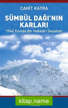 Sümbül Dağı’nın Karları 1946 Yılında Bir Hakkari Seyahati