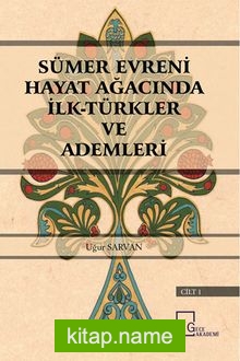 Sümer Evreni Hayat Ağacında İlk Türkler ve Ademleri