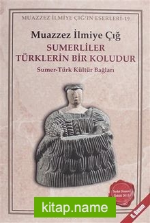 Sumerliler Türklerin Bir Koludur  Sumer-Türk Kültür Bağları