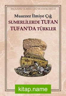 Sumerlilerde Tufan Tufan’da Türkler (1.Hamur)