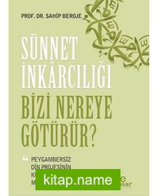 Sünnet İnkarcılığı Bizi Nereye Götürür?