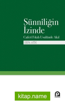 Sünniliğin İzinde Caferi Fıkıh Usulünde Akıl