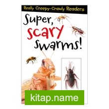 Super, Scary Swarmers (Really Creepy Crawly Readers)