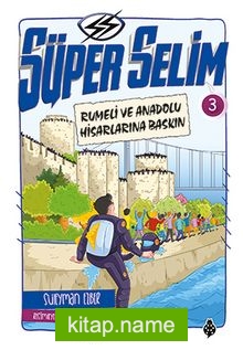 Süper Selim 3 / Rumeli ve Anadolu Hisarlarına Baskın