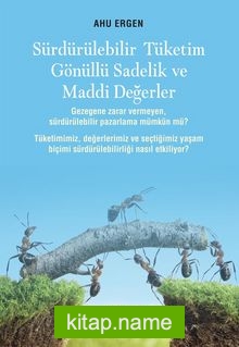 Sürdürülebilir Tüketim Gönüllü Sadelik ve Maddi Değerler