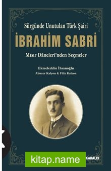 Sürgünde Unutulan Türk Şairi İbrahim Sabri Mısır Daneleri’nden Seçmeler
