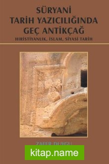 Süryani Tarih Yazıcılığında Geç Antikçağ (Ciltli)