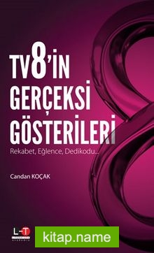 TV8’in Gerçeksi Gösterileri Rekabet, Eğlence, Dedikodu…