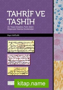 Tahrif ve Tashih 13.Yüzyıl Anadolu Türk-İslam Düşüncesi Üzerine İncelemeler
