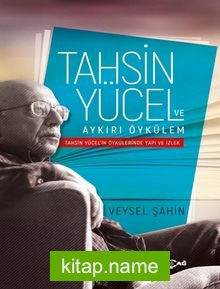 Tahsin Yücel ve Aykırı Öykülem  Tahsin Yücel’in Öykülerinde Yapı ve İzlek