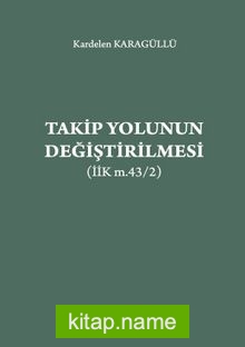 Takip Yolunun Değiştirilmesi (İİK m.43/2)