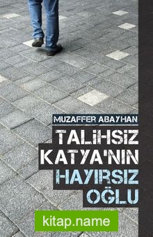 Talihsiz Katya’nın Hayırsız Oğlu