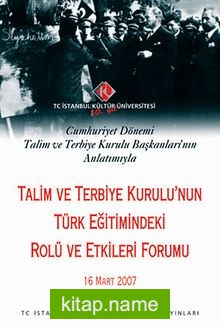 Talim ve Terbiye Kurulu’nun Türk Eğitimindeki Rolü ve Etkileri Forumu Cumhuriyet Dönemi Talim ve Terbiye Kurulu Başkanları’nın Anlatımıyla