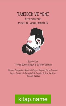 Tanıdık ve Yeni  Nietzsche’de Aşırılık, Yaşam, Kendilik