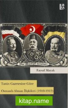 Tanin Gazetesine Göre Osmanlı-Alman İlişkileri (1910-1912)
