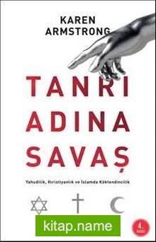 Tanrı Adına Savaş Yahudilik, Hıristiyanlık ve İslam da Köktendincilik