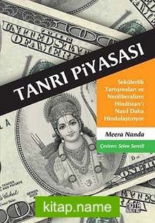 Tanrı Piyasası Sekülerlik Tartışmaları ve Neoliberalizm Hindistan’ı Nasıl Daha Hindulaştırıyor