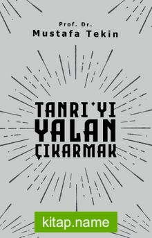 Tanrı’yı Yalan Çıkarmak