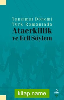 Tanzimat Dönemi Türk Romanında Ataerkillik ve Eril Söylem
