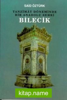 Tanzimat Döneminde Bir Anadolu Şehri Bilecik