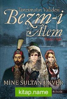 Tanzimatın Validesi Bezm-i Alem – Derd-i Aşk