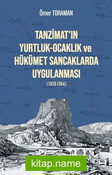 Tanzimat’ın Yurtluk-Ocaklık ve Hükümet Sancaklarda Uygulanması (1839-1864)