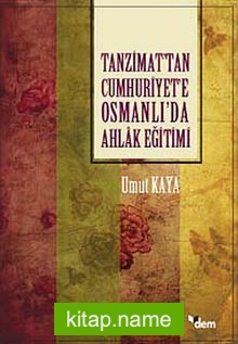 Tanzimat’tan Cumhuriyet’e Osmanlı’da Ahlak Eğitimi
