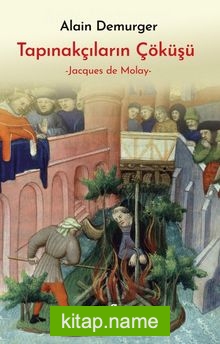 Tapınakçıların Çöküşü Jacques de Molay