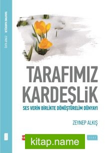 Tarafımız Kardeşlik Ses Verin Birlikte Dönüştürelim Dünyayı