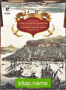 Tarih Boyunca Türk Yelkenli Gemileri Turkish Sailing Ships Through the Ages