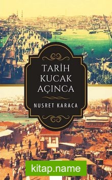 Tarih Kucak Açınca