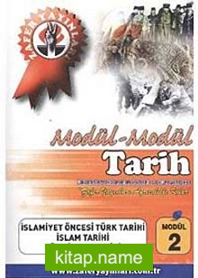 Tarih Modül -2 / İslamiyet Öncesi Türk Tarihi, İslam Tarihi, Türk İslam Tarihi