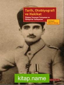Tarih, Otobiyografi ve Hakikat Yüzbaşı Torosyan Tartışması ve Türkiye’de Tarihyazımı