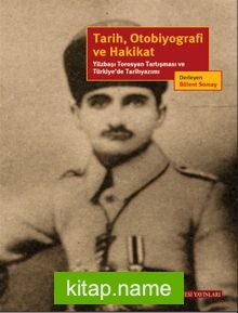 Tarih, Otobiyografi ve Hakikat  Yüzbaşı Torosyan Tartışması ve Türkiye’de Tarihyazımı