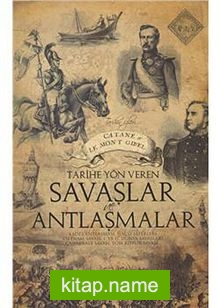 Tarihe Yön Veren Savaşlar ve Antlaşmalar