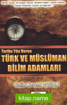 Tarihe Yön Veren Türk ve Müslüman Bilim Adamları