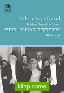 Tarihsel Boyutları İçinde Türk-Yunan İlişkileri (1821-1993)