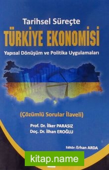 Tarihsel Süreçte Türkiye Ekonomisi Yapısal Dönüşüm ve Politika Uygulamaları