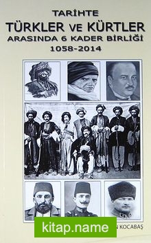 Tarihte Türkler ve Kürtler Arasında 6 Kader Birliği (1058-2014)