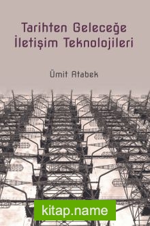 Tarihten Geleceğe İletişim Teknolojileri