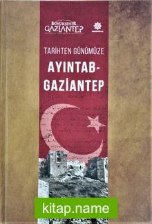 Tarihten Günümüze Ayıntab-Gaziantep