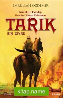 Tarık Bin Ziyad  Kölelikten Fatihliğe Gemileri Yakan Kahraman