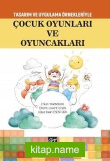 Tasarım Uygulama Örnekleriyle Çocuk Oyunları ve Oyuncakları